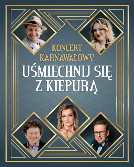 Uśmiechnij się z Kiepurą - Karnawałowy spektakl operetkowy z gwiazdami