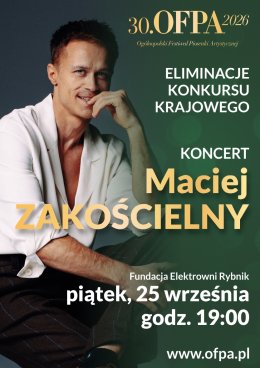 30.OFPA 2026. Eliminacje Konkursu Krajowego: Maciej Zakościelny